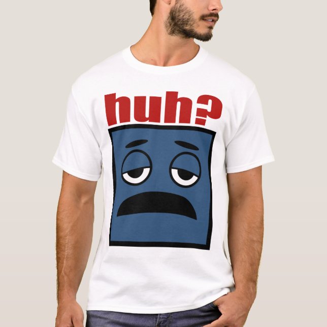 Huh T-Shirt (Vorderseite)
