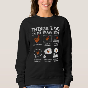 Huhn 6 Dinge, die ich in meiner Freizeit tue Hühne Sweatshirt