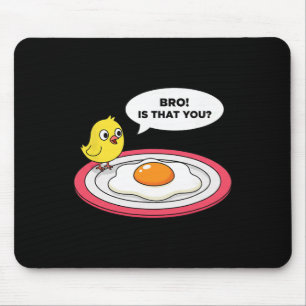 Huhn, Bro! Bist du das Chick sieht Spiegelei und Mousepad