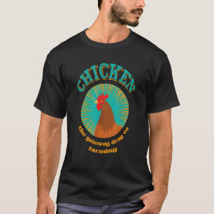 Huhn Das Einstiegsdroge für die Landwirtschaft Lus T-Shirt