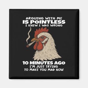 Huhn, das mit mir streitet, ist sinnlos, ich wusst magnet