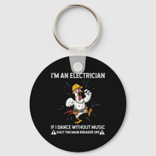 Huhn Ich bin Elektriker Wenn ich ohne Musik tanze Schlüsselanhänger