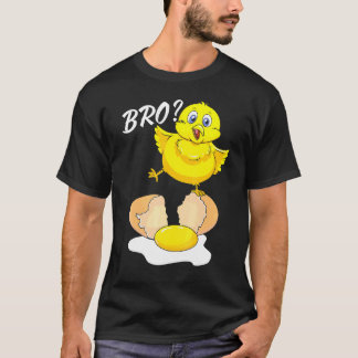 Huhn sagt Bro zu Bruder Das Osterei ist kaputt T-Shirt