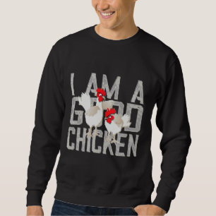 Hühnchen Ich bin ein gutes Leben in einem Hühnerst Sweatshirt