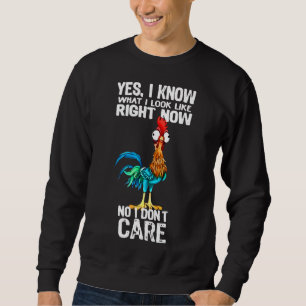 Hühnchen Ja, ich weiß, was ich richtig aussehe Sweatshirt