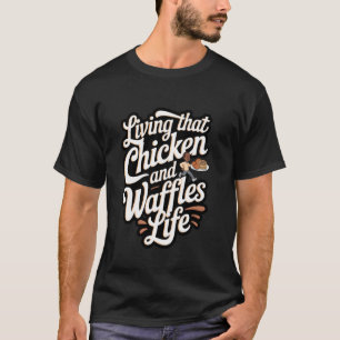 Hühnchen und Waffeln Leben mit diesem Hühnchen und T-Shirt