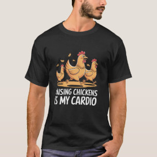 Hühner aufziehen ist mein Cardio Landwirtschaft Nu T-Shirt