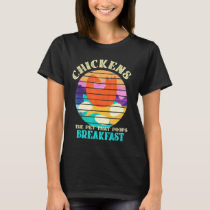 Hühner - Das Haustier, das das Frühstück Kacke Bau T-Shirt