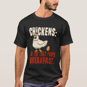 Hühner, das Haustier, das das Frühstück scheißt T-Shirt