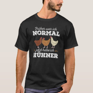Hühner Früher War Ich Normal Jetzt Habe Ich Chic T-Shirt