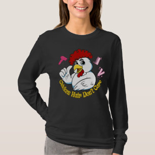 Hühner Haar Egal T-Shirt – Lustiges Hühner Liebssh