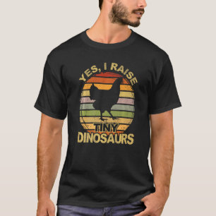 Hühner Ja, ich ziehe winzige Dinosaurier Huhn B T-Shirt