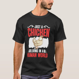 Hühner Leben Menschliche Welt Bauer Landwirtschaft T-Shirt