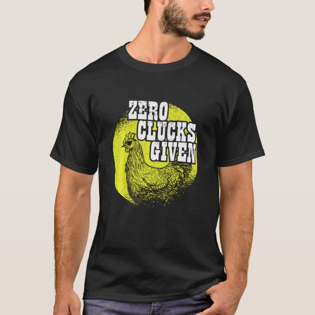Hühner Lover I Hühner Bauer I Zero Klucks geben T-Shirt (Vorderseite)