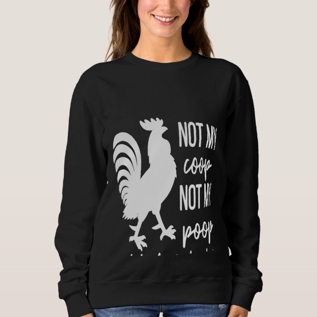 Hühner, nicht mein Coop noch nicht heute Krucktier Sweatshirt (Vorderseite)