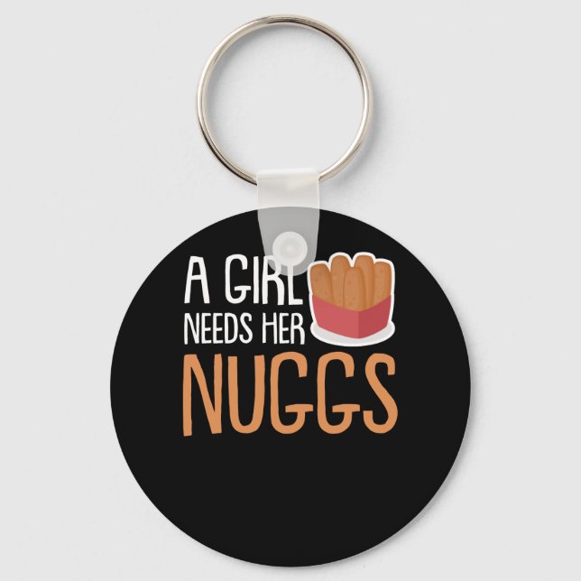 Hühner-Nuggets-Mädchen brauchen ihre Nugs Schlüsselanhänger (Vorderseite)