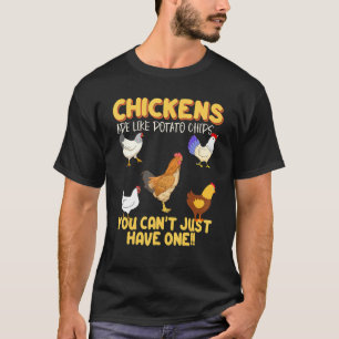 Hühner sind wie Kartoffelchips Huhn Landwirt 1 T-Shirt