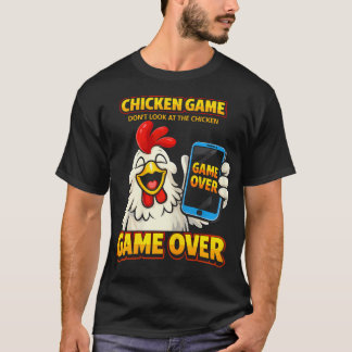 Hühner Spiel Schau Nicht Auf Das Huhn Spiel Vorbei T-Shirt