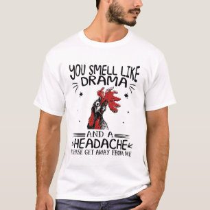 Hühnerkopf-T - Shirt, riecht man wie ein Drama T-Shirt