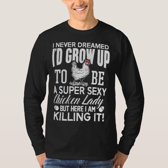 HühnerLady Ich habe nie Super geträumt T-Shirt (Vorderseite)