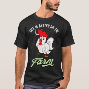 Hühnerleben ist besser auf dem Bauernhof Hahn T-Shirt