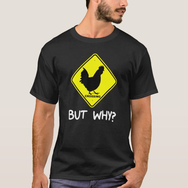 Hühnerquerung, aber warum Witz T-Shirt (Vorderseite)
