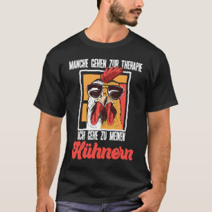 Hühnertherapie Sagt Ich Gehe Zu Meinen Hühnern T-Shirt