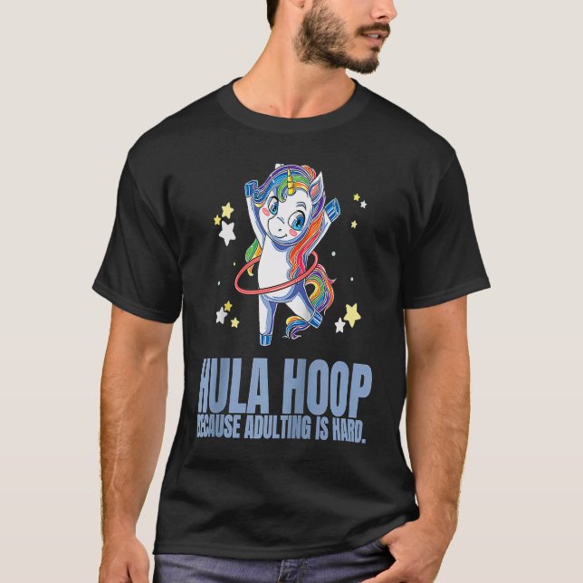 Hula Hoop Because Adulting Is Hard Exercise Hooper T-Shirt (Vorderseite)