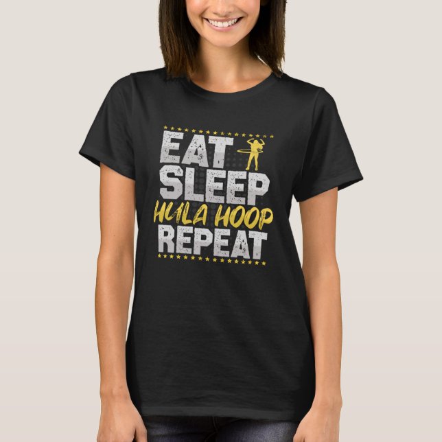 Hula Hoop essen Sleep Wiederholung Fitness Hobby H T-Shirt (Vorderseite)