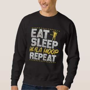 Hula Hoop Reifen Essen Schlaf Wiederholen Fitness Sweatshirt