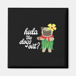 Hula The Dogs Out Funny Hawaiian Dancing Mops T-Sh Magnet
