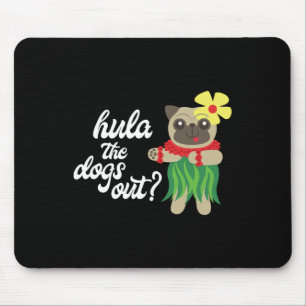 Hula The Dogs Out Funny Hawaiian Dancing Mops T-Sh Mousepad