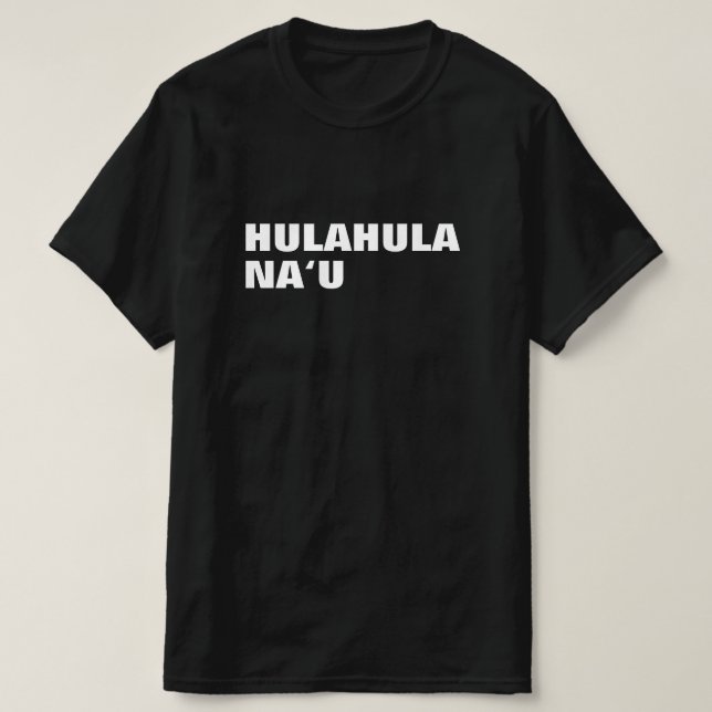 hulahula nau - tanze für mich auf hawaiianisch T-Shirt (Design vorne)