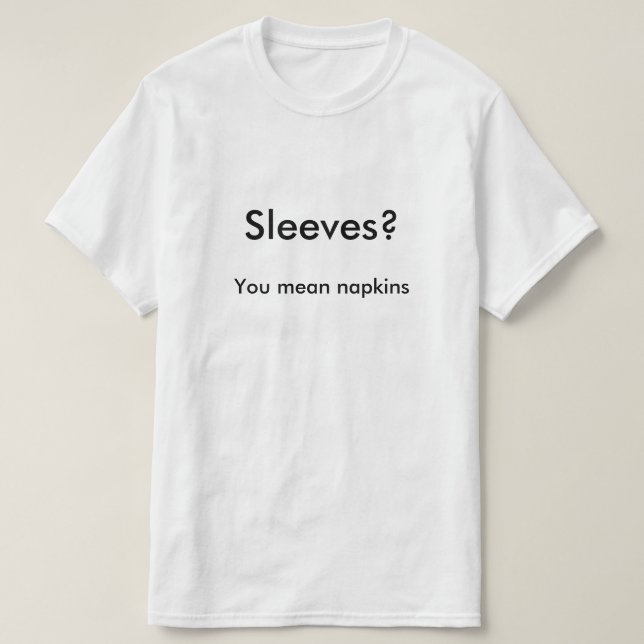 Hülsen sind Servietten T-Shirt (Design vorne)