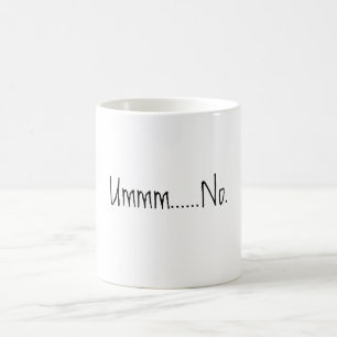 Hum...Pas De Mug De Café Drôle