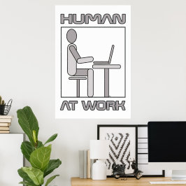 Human at Work 18 x 24 Poster Print