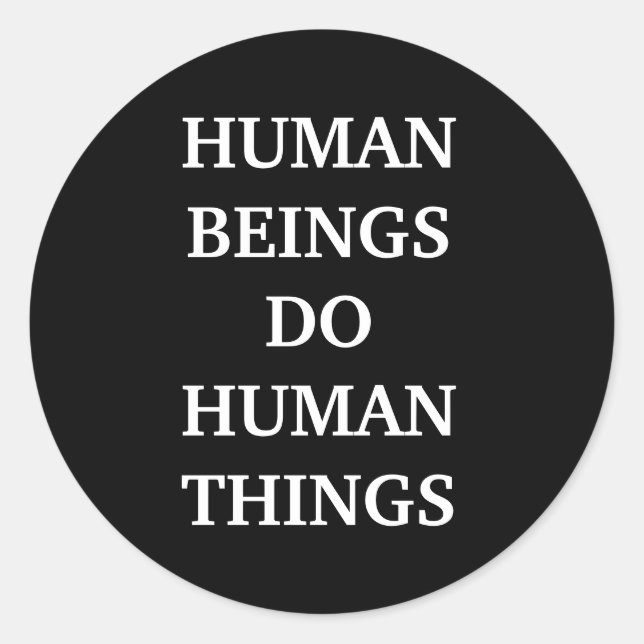 Human Beings Do Human Things Runder Aufkleber (Vorderseite)
