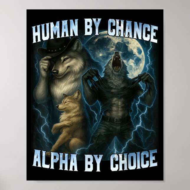 Human By Chance Alpha By Choice Funny Alpha Wolves Poster (Vorne)