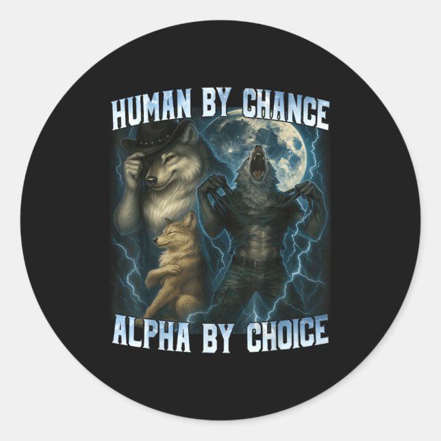 Human By Chance Alpha By Choice Funny Alpha Wolves Runder Aufkleber (Vorderseite)