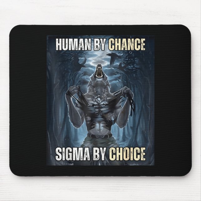 Human By Chance Sigma By Choice Cool Funny Wolf Me Mousepad (Vorne)