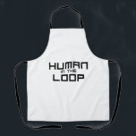 Human in the Loop Minimalist Industrial Apron Schürze<br><div class="desc">The human touch in every craft. A heavy-duty apron featuring sharp technical typography,  perfect for the creator managing their own studio or capital projects.</div>