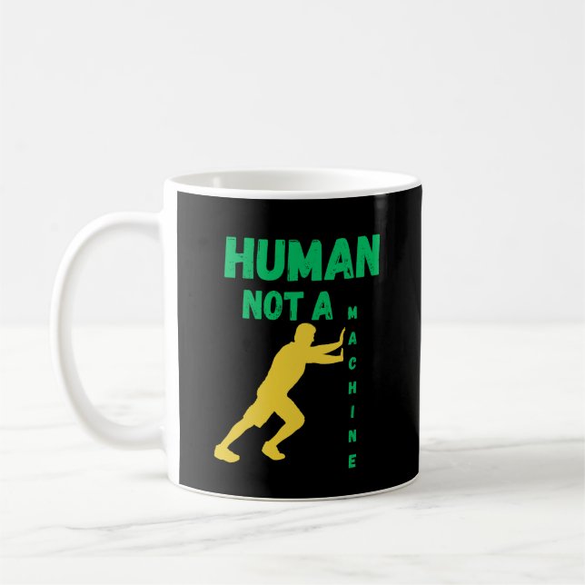 Human Not a Machine for Modern Thinkers  Kaffeetasse (Links)