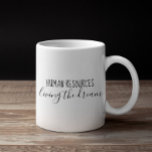 Human Resources HR Living the Dream Humor Office Kaffeetasse<br><div class="desc">This design was created though digital art. It may be personalized in the area provide or customizing by choosing the click to customize further option and changing the name, initials or words. You may also change the text color and style or delete the text for an image only design. Contact...</div>