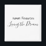 Human Resources Living the Dream Work Office Magnet<br><div class="desc">Dieses Design wurde durch digitale Kunst erstellt und kann personalisiert werden, indem Sie auf den Knopf Anpassen klicken und die Farbe ändern, einen Namen, Initialen oder Ihre Lieblingssprache hinzufügen. Kontaktieren Sie mich unter colorflowcreations@gmail.com , wenn Sie dieses Design für ein anderes Produkt haben möchten. Kaufen Sie meine originale abstrakte Acrylmalerei...</div>