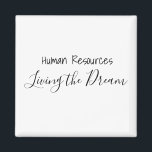 Human Resources Living the Dream Work Office Magnet<br><div class="desc">Dieses Design wurde durch digitale Kunst erstellt und kann personalisiert werden, indem Sie auf den Knopf Anpassen klicken und die Farbe ändern, einen Namen, Initialen oder Ihre Lieblingssprache hinzufügen. Kontaktieren Sie mich unter colorflowcreations@gmail.com , wenn Sie dieses Design für ein anderes Produkt haben möchten. Kaufen Sie meine originale abstrakte Acrylmalerei...</div>