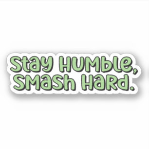 Humble bleibe, hartes grünes Pickleball zerschlage Aufkleber