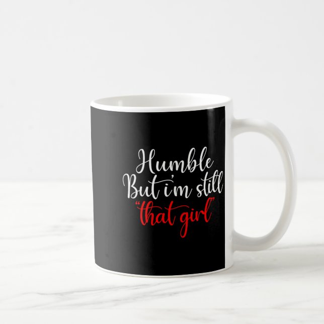 Humble But I'm Still That Girl Funny Saying  Kaffeetasse (Rechts)