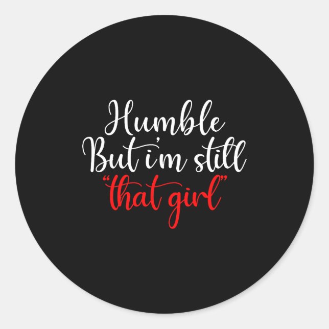 Humble But I'm Still That Girl Funny Saying  Runder Aufkleber (Vorderseite)