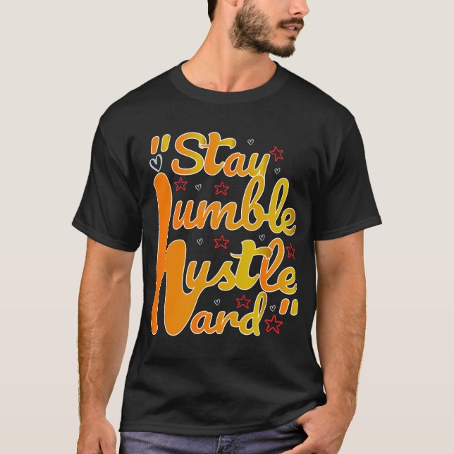HUMBLE HUSTLE HARD#T - Shirt bleibe (Vorderseite)