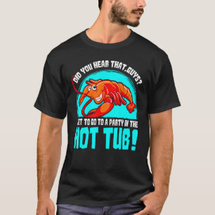 Hummer Hot Tub Meeresfrüchte Muscheln Lover Joph G T-Shirt